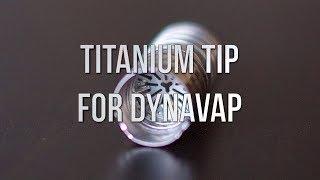 Titanium Tip - Product Demo | GWNVC's Vaporizer Reviews