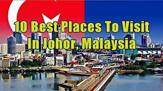 10 Tempat Menarik Untuk Melancong Di Johor, Malaysia Untuk Bercuti Atau Berjalan Bersama Keluarga