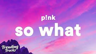 P!NK - So What (Lyrics) "so, so what I am a rockstar"