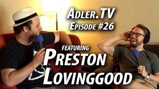 Preston Lovinggood - Adler.TV - Ep.#26