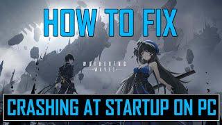 How To Fix Wuthering Waves Crashing at Startup on PC