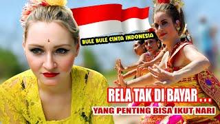 Wow Luar Biasa!! Cinta mati budaya INDONESIA deretan bule cantik ini Rela tidak di bayar saat mentas