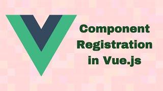 Components registration in Vue.js | Register components locally and globally | Components | Vue Js