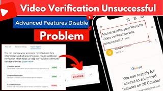 How To Fix YouTube Video Verification Unsuccessful 2023 | YouTube Advanced Features Disable