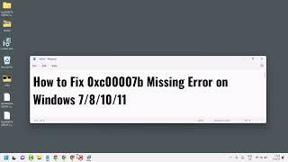 How to Fix 0xc00007b Missing Error on Windows