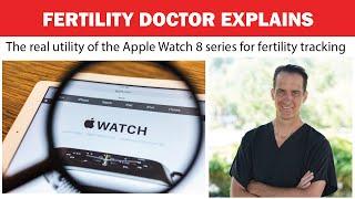 The real utility of the Apple Watch Series 8 for tracking fertility