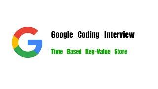 Google Coding Interview Question | Leetcode 981 | Time Based Key-Value Store