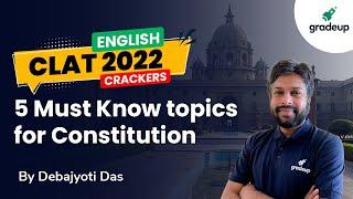 5 Most Important Topics for Constitution | CLAT 2022 Legal Reasoning | Debajyoti Das| Gradeup