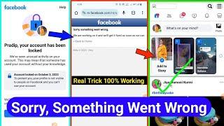 facebook account locked sorry something went wrong| sorry something went wrong problem facebook
