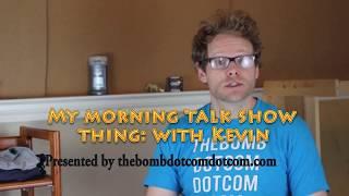 Orientation for My Morning Talk Show Thing: with Kevin: with Kevin