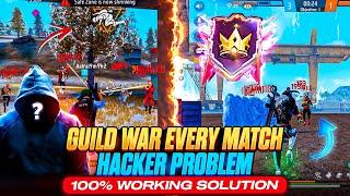 GUILD WAR EVERY MATCH HACKER PROBLEM SOLUTION- 100% WORKING | FREE FIRE GUILD WAR HACKER PROBLEM
