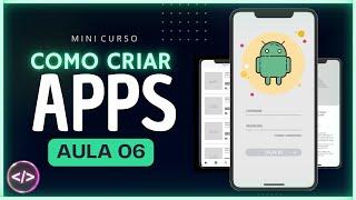 Como Criar Aplicativos Com Programação - Aula 06