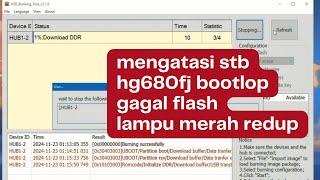 CARA MENGATASI STB HG680FJ GAGAL FLASH , BOOTLOP