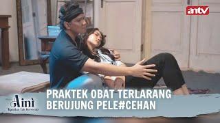 Bikin Kaya di Dunia, Tapi Allah SWT, Benci! | Aini Malaikat Tak Bersayap ANTV Eps 46 FULL