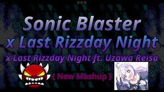 [NEW SONIC WAVE MASHUP] Sonic Blaster x Last Rizzday Night x Last Rizzday Night ft. Uzawa Reisa