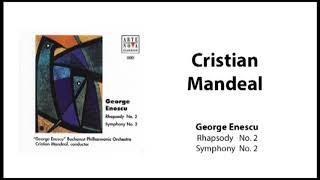 Cristian Mandeal – George Enescu - Rhapsody No. 2 / Symphony No. 2