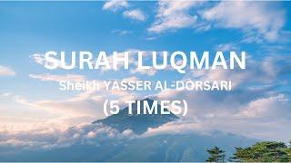 Surah Luqman Recited by Sheikh Yasser Al Dosari (5 times)