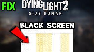 Dying Light 2  – How to Fix Black Screen & Stuck on Loading Screen