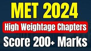 MET 2024 Most High Weightage Chapters to Score 200+ Marks | MET New pattern Marks Distribution