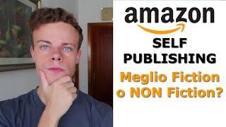 Self Publishing: Vendere Libri Fiction o NON Fiction ? | (Amazon Kindle Publishing)