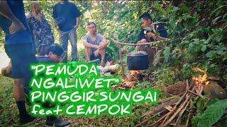 ACARA NGALIWET PEMUDA feat CEMPOK DENGAN SUASANA PINGGIR SUNGAI DAN SEDIA KELAPA MUDA..MANTAP