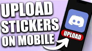 How to Upload Stickers on Discord Mobile (2024) - IOS/Android