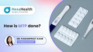 How is the MTP procedure done? || HexaHealth Expert