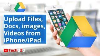 How to upload files, photos, videos in Google drive from iPhone & iPad -  TechOZO