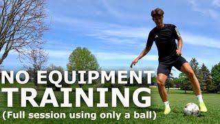 How To Train With No Equipment | Full Training Session Using Only A Ball