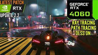 Cyberpunk 2077 2.2 : RTX 4060 8GB ( Path Tracing , Ray Tracing ON OFF Benchmark )