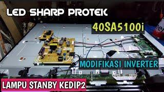 TV LED SHARP 40SA5100i Protek lampu stanby kedip kedip || modifikasi inverter backlight