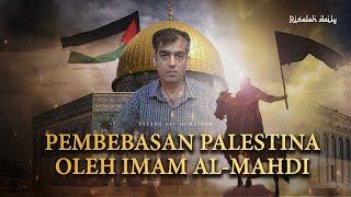 Pembebasan Palestina Oleh Imam Mahdi di Akhir Zaman