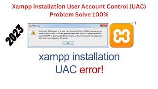 Xampp installation User Account Control (UAC) Problem SolveHow to fix UAC Error in XAMPPXampp UAC