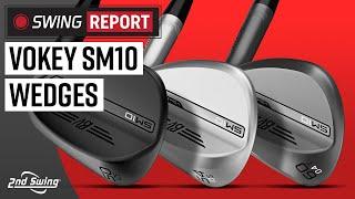 TITLEIST VOKEY SM10 WEDGES | The Swing Report