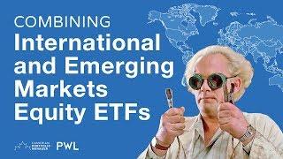 Combining International and Emerging Markets Equity ETFs