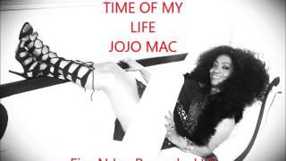 TIME OF MY LIFE   JOJO MAC   FIRE N ICE RECORDS, LLC