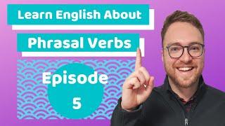 Learn English about separable and inseparable phrasal verbs (Episode 5)