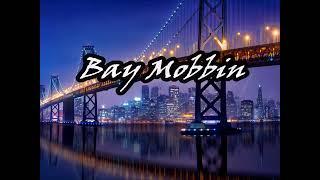BAY MOBBIN- West Coast Bay X JStalin X The Mekanix X Husalah X E-40 X BLegit Type Beat (FREE4NP)