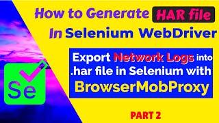 How to get HAR file in Selenium WebDriver & BrowserMob Proxy | Java| Export Network Logs as HAR file