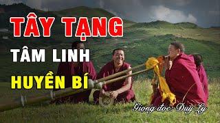 Tây Tạng, tâm linh huyền bí | Duy Ly Radio