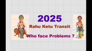 2025 Rahu Ketu Transit Who gets Affected|Rahu Ketu Transit of 2025|Rahu to Aquarius|Ketu to LEO