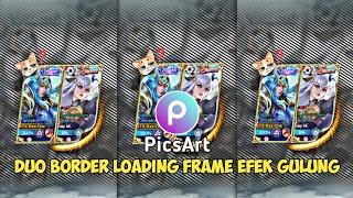 TUTORIAL Edit Foto ML Duo Border Loading Frame Efek Gulung di Aplikasi PicsArt