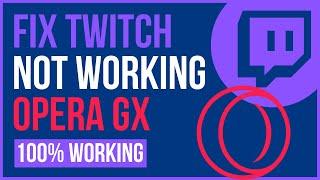 OPERA GX TWITCH NOT WORKING 2024 | Fix Twitch Not Working on Opera GX