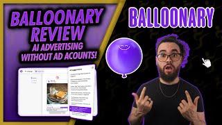 In-Depth Balloonary Review & Guide - AI-Generated Ads  No Ad Account Needed | Josh Pocock