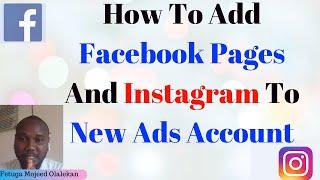 How To Add Facebook Pages And Instagram To New Ads Account