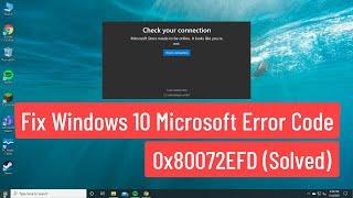 Fix Windows 10 Microsoft Store Error Code 0x80072EFD (Solved)