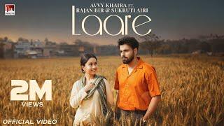 Laare (Official Video) Avvy Khaira - Rajan Bir - Sukruti Airi- Punjabi Sad Song 2024