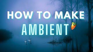 How To Make AMBIENT Music In FL Studio