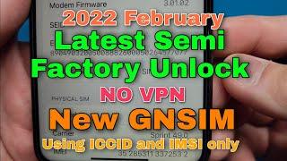 2022 February 22 Latest Semi Factory Unlock No VPN using New GNSIM with ICCID and IMSI for 6s to 13