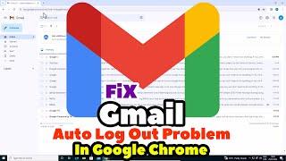 How To Fix Gmail Account Auto Log Out / Sign Out Problem In Google Chrome In PC or Laptop - 2024